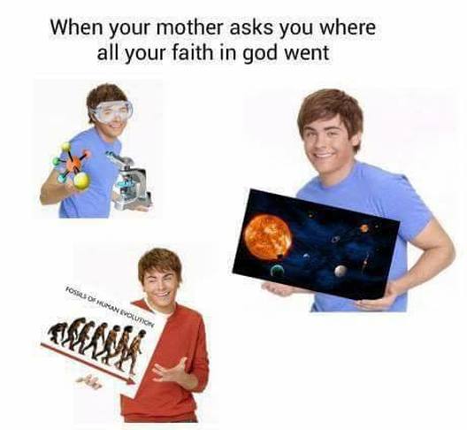 When you mother asks you where all your faith in god went - picture of smarmy brat holding an atom and a microscope, a picture of the planets, and an inaccurate chart of 