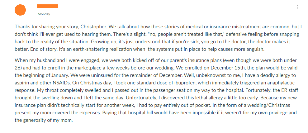 Thanks for sharing your story, Christopher. We talk about how these stories of medical or insurance mistreatment are common, but I don't think I'll ever get used to hearing them. There's a slight, 