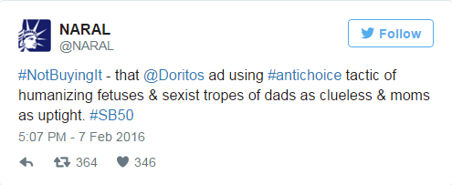 NARAL, @NARAL: #NotBuyingIt - that @Doritos ad using #antichoice tactic of humanizing fetuses & sexist tropes of dads as clueless & moms as uptight. #SB50 / 5:07 PM - 7 Feb 2016