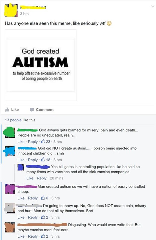 God created AUTISM to help offset the excessive number of boring people on earth. / Anti-vaxxer: 