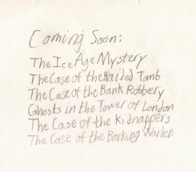 Coming Soon: The Ice Age Mystery, The Case of the Raided Tomb, The Case of the Bank Robbery, Ghosts in the Tower of London, The Case of the Kidnappers, The Case of the Barking Warden