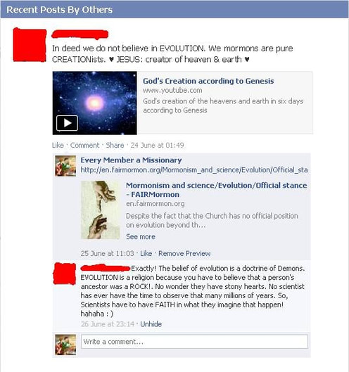 Facebook poster: In deed [sic] we do not believe in EVOLUTION. We mormons are pure CREATIONists. <3 JESUS: creator of heaven & earth <3 / Every Member a Missionary (Facebook page): http://en.fairmormon.org/Mormonism_and_science/Evolution/Official_stance/ / Original poster: Exactly! The belief of evolution is a doctrine of Demons. EVOLUTION is a religion because you have to believe that a person's ancestor was a ROCK!. No wonder they have stony hearts. No scientist has ever have [sic] the time to observe that many millions of years. So, Scientists have to have FAITH in what they imagine will happen! hahaha : )